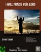 I Will Praise You, Lord Two-Part Mixed choral sheet music cover